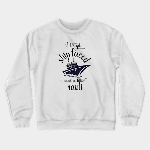 Let's get Ship Faced and Nauti Crewneck Sweatshirt by ColorFlowCreations